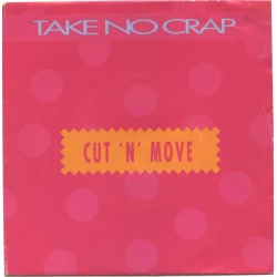 Cut 'N' Move - Take No Crap, 7"