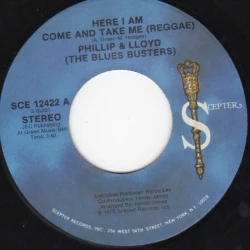 Phillip & Lloyd (The Blues Busters) - Here I Am Come And Take Me (Reggae) / I Shot The Sheriff (Reggae), 7"