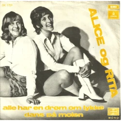 Alice & Rita - Alle Har En Drøm Om Lykke / Dans På Molen, 7"