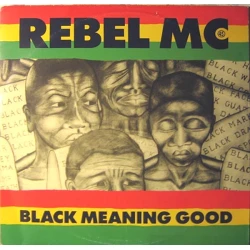 Rebel MC - Black Meaning Good, 12"