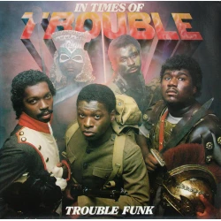 Trouble Funk - In Times Of Trouble, 2xLP
