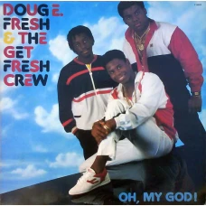 Doug E. Fresh & The Get Fresh Crew - Oh, My God!, LP
