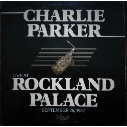 Charlie Parker - Live At Rockland Palace September 26, 1952, 2xLP
