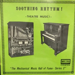 Unknown Artist - Soothing Rhythm - Theatre Music - "The Mechanical Music Hall Of Fame Series 2", 12"