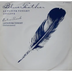 Blue Feather - Let's Funk Tonight / It's Love, 12"